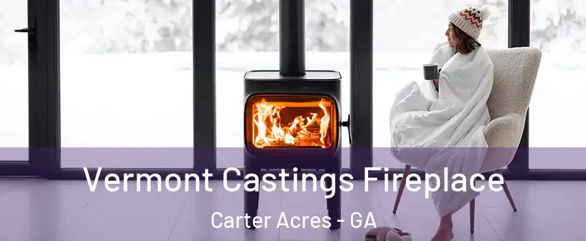 Vermont Castings Fireplace Carter Acres - GA
