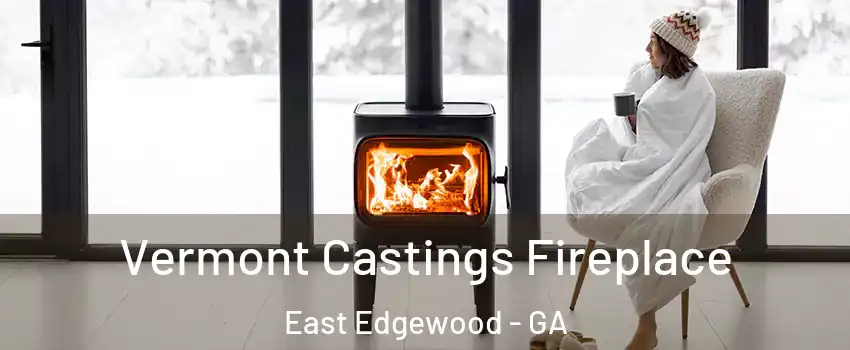 Vermont Castings Fireplace East Edgewood - GA