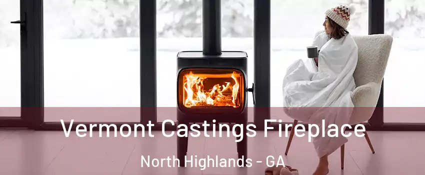 Vermont Castings Fireplace North Highlands - GA