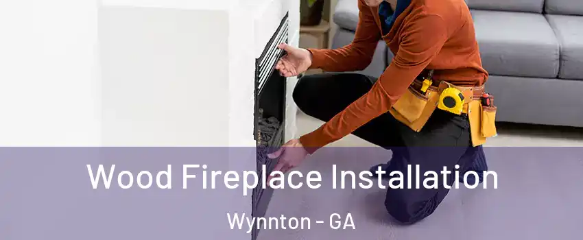 Wood Fireplace Installation Wynnton - GA