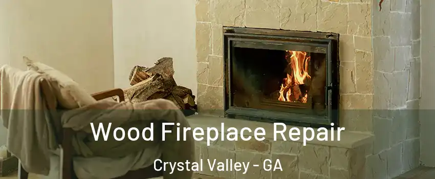 Wood Fireplace Repair Crystal Valley - GA