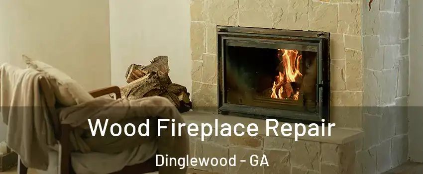 Wood Fireplace Repair Dinglewood - GA