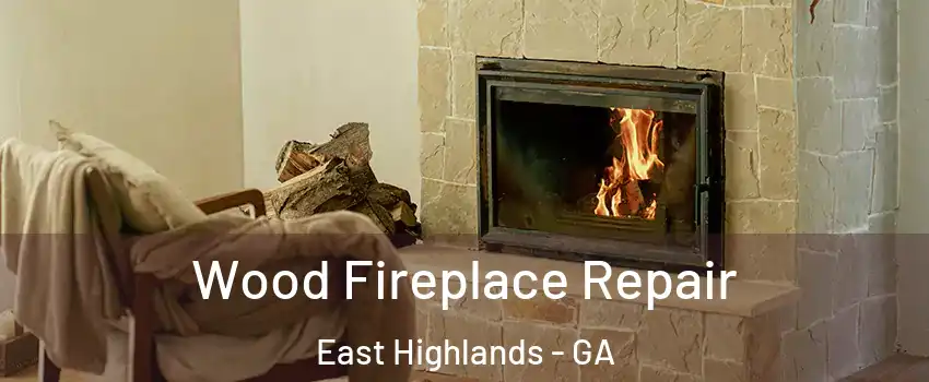 Wood Fireplace Repair East Highlands - GA