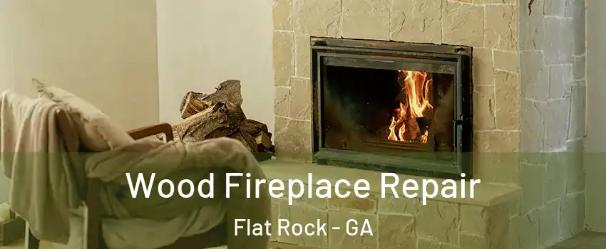 Wood Fireplace Repair Flat Rock - GA