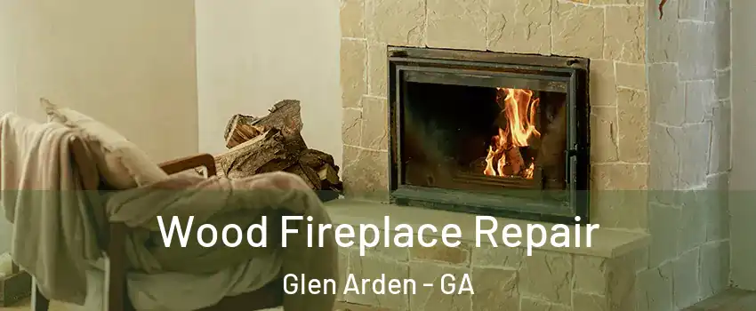 Wood Fireplace Repair Glen Arden - GA