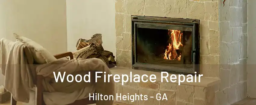 Wood Fireplace Repair Hilton Heights - GA