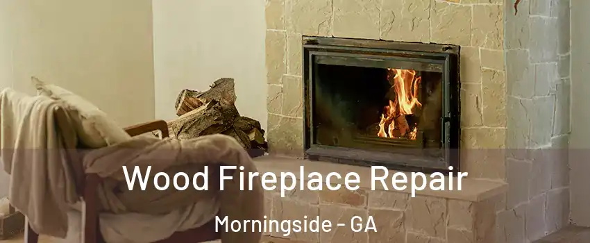 Wood Fireplace Repair Morningside - GA