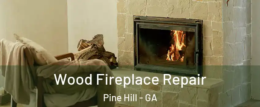 Wood Fireplace Repair Pine Hill - GA