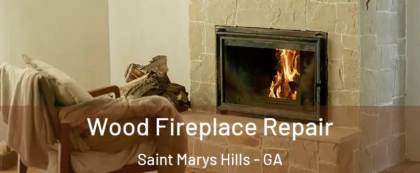 Wood Fireplace Repair Saint Marys Hills - GA
