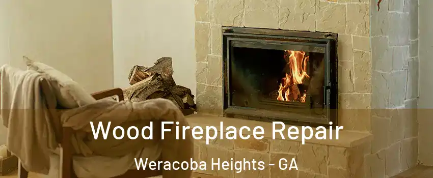 Wood Fireplace Repair Weracoba Heights - GA