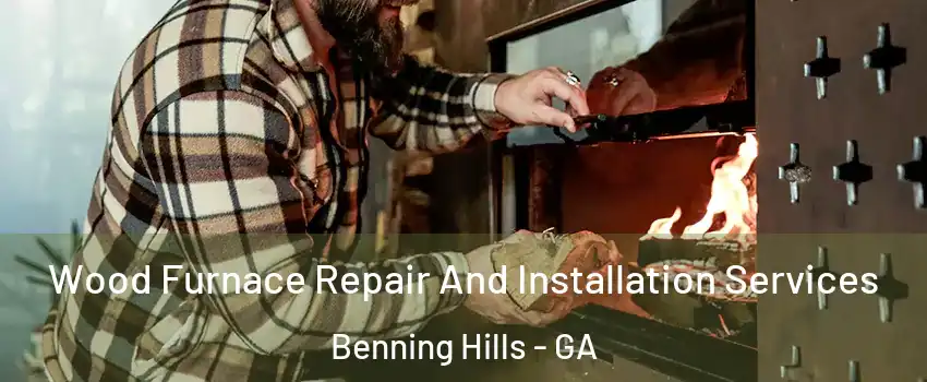 Wood Furnace Repair And Installation Services Benning Hills - GA