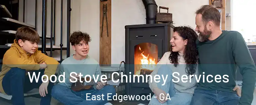 Wood Stove Chimney Services East Edgewood - GA