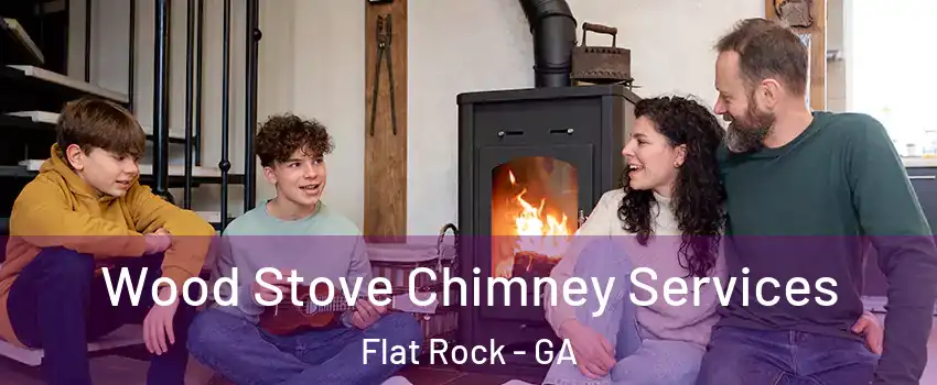 Wood Stove Chimney Services Flat Rock - GA