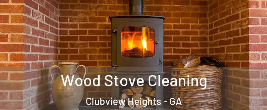 Wood Stove Cleaning Clubview Heights - GA