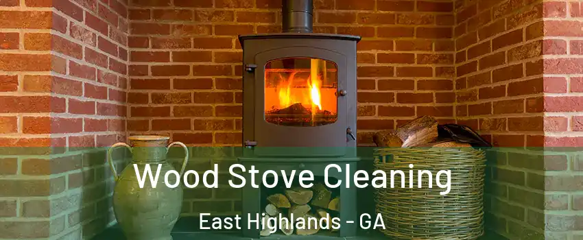 Wood Stove Cleaning East Highlands - GA
