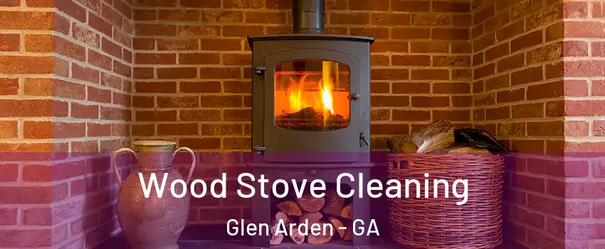 Wood Stove Cleaning Glen Arden - GA