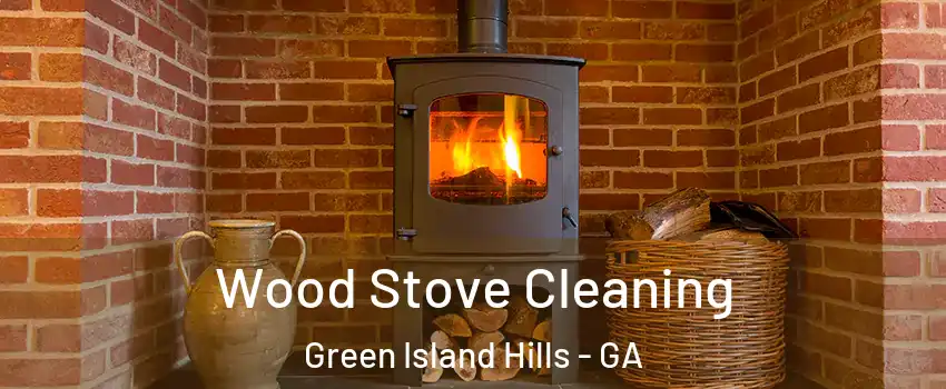Wood Stove Cleaning Green Island Hills - GA