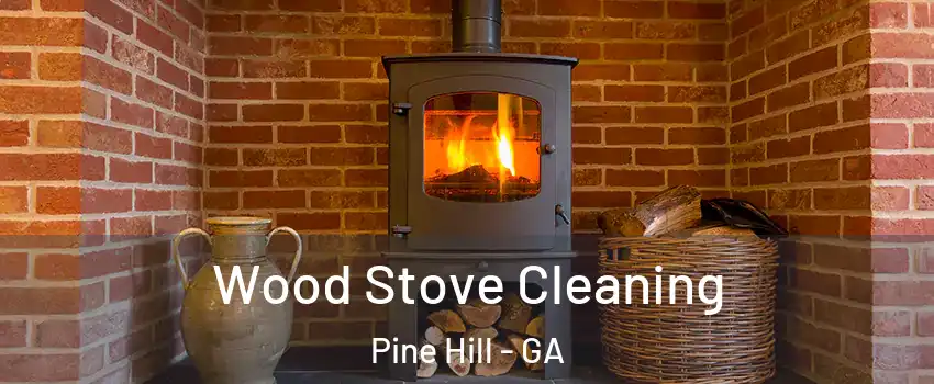 Wood Stove Cleaning Pine Hill - GA