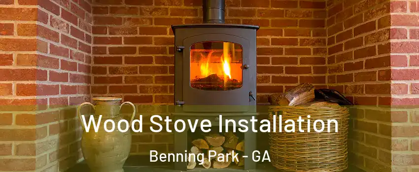 Wood Stove Installation Benning Park - GA