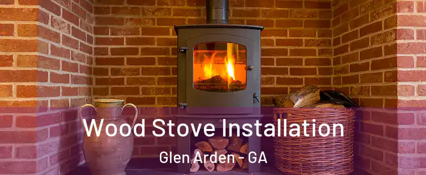 Wood Stove Installation Glen Arden - GA