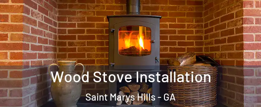 Wood Stove Installation Saint Marys Hills - GA