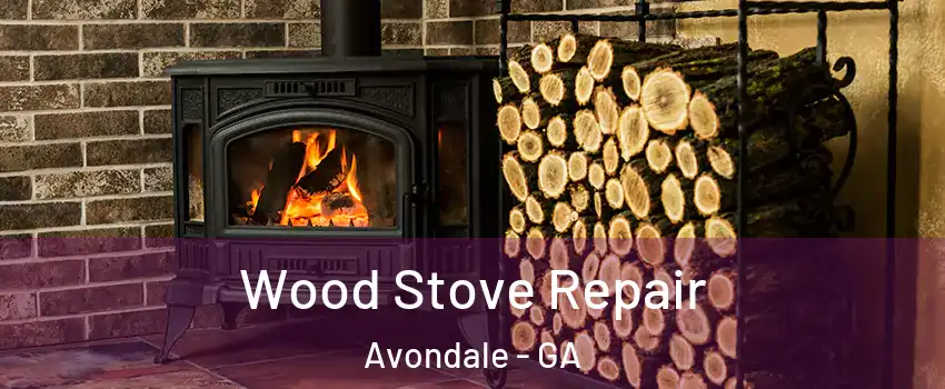 Wood Stove Repair Avondale - GA