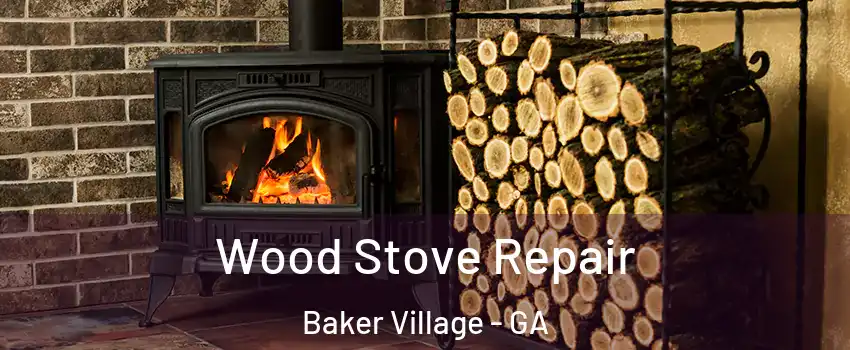 Wood Stove Repair Baker Village - GA