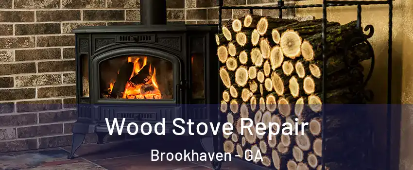 Wood Stove Repair Brookhaven - GA