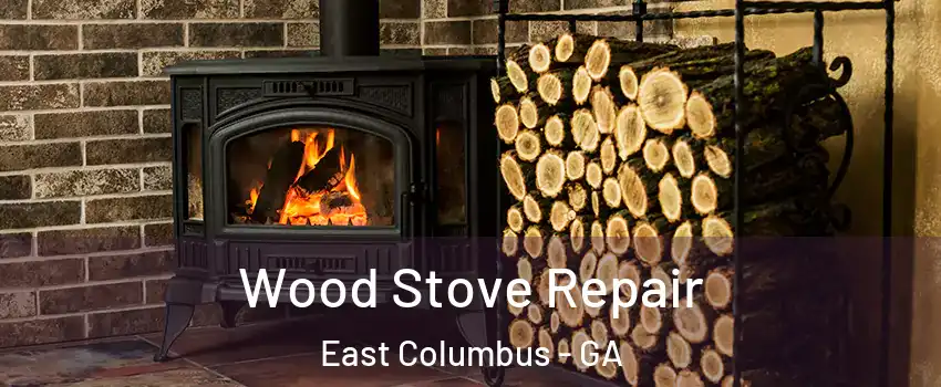 Wood Stove Repair East Columbus - GA