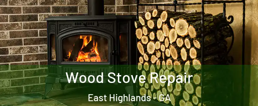 Wood Stove Repair East Highlands - GA