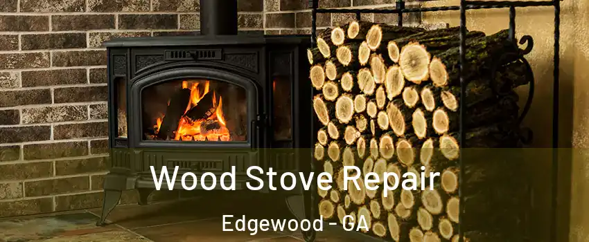 Wood Stove Repair Edgewood - GA