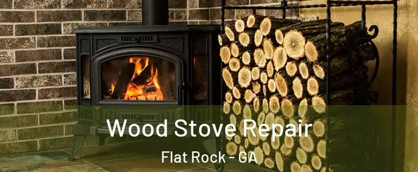 Wood Stove Repair Flat Rock - GA