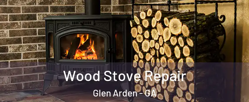 Wood Stove Repair Glen Arden - GA