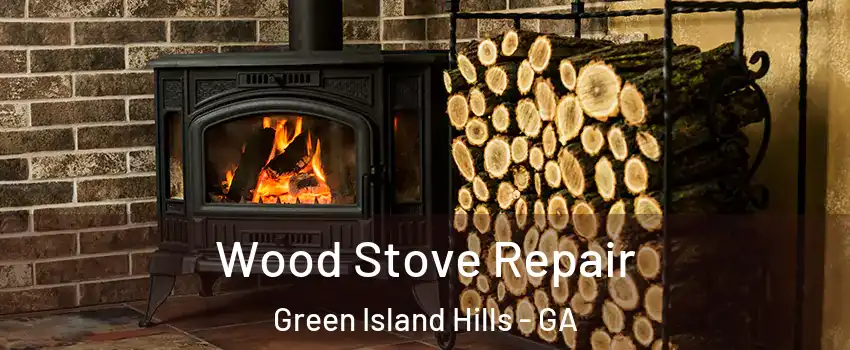 Wood Stove Repair Green Island Hills - GA