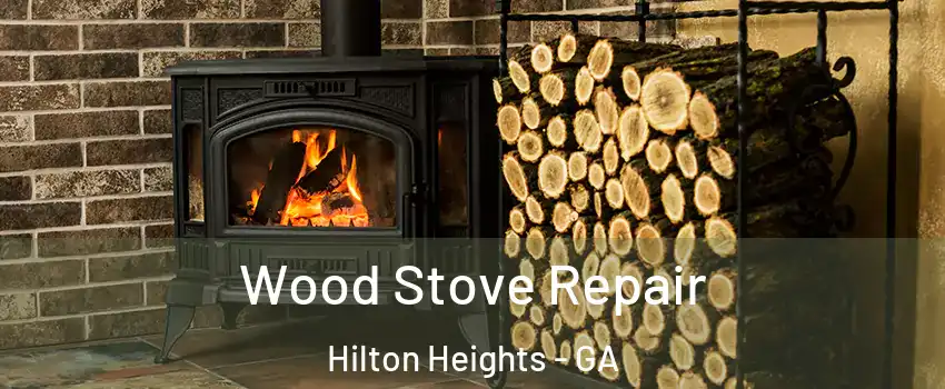 Wood Stove Repair Hilton Heights - GA