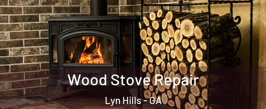 Wood Stove Repair Lyn Hills - GA