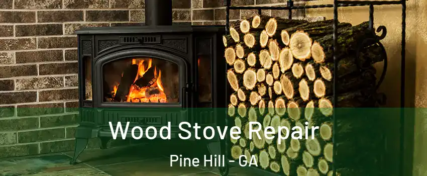 Wood Stove Repair Pine Hill - GA