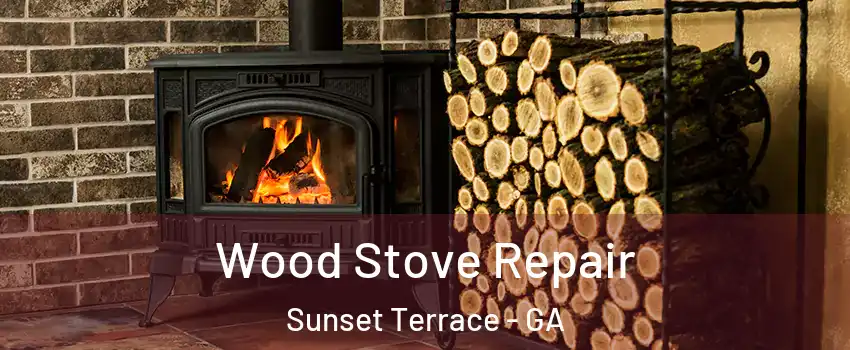 Wood Stove Repair Sunset Terrace - GA